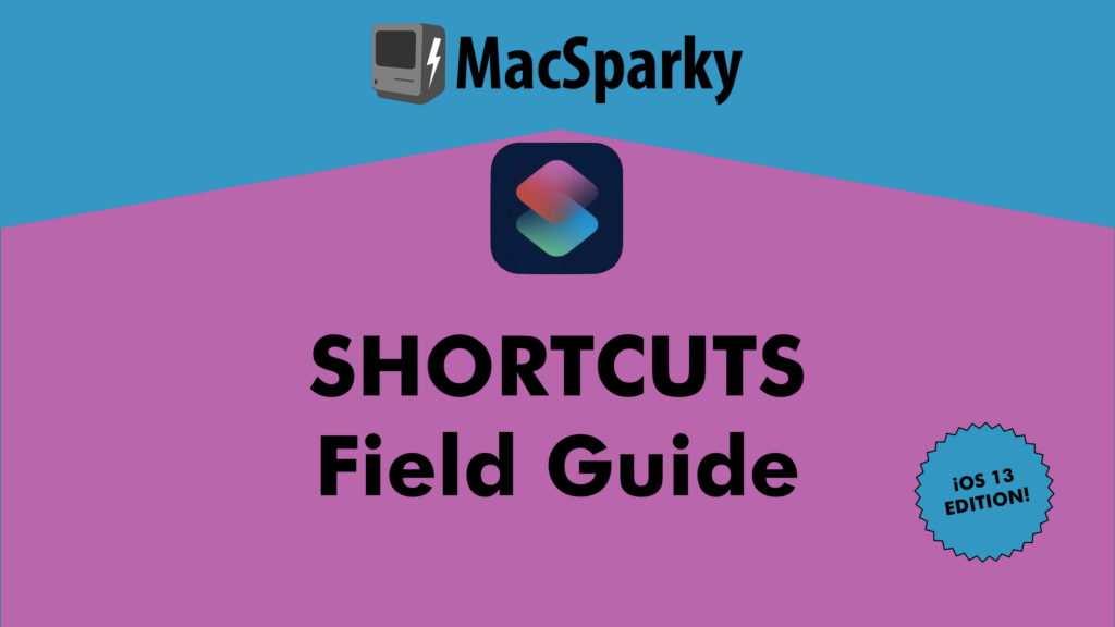 The Siri Shortcuts Field Guide, iOS 13 Edition (from MacSparky)