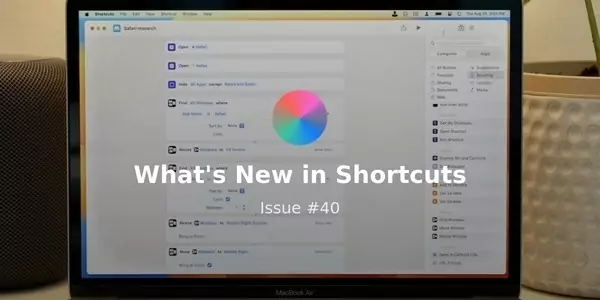 What’s New in Shortcuts – Issue #076