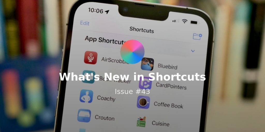 What’s New in Shortcuts – Issue #079