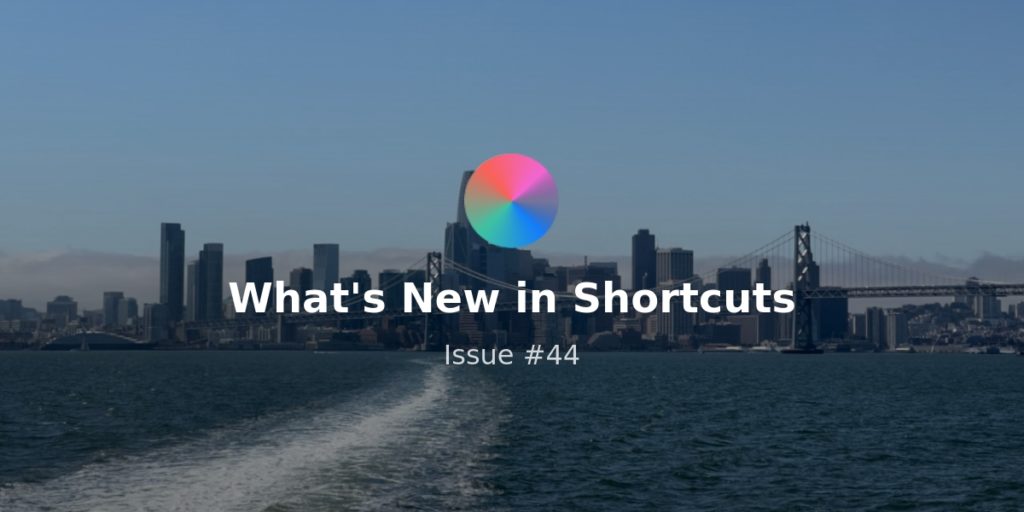 What’s New in Shortcuts – Issue #080
