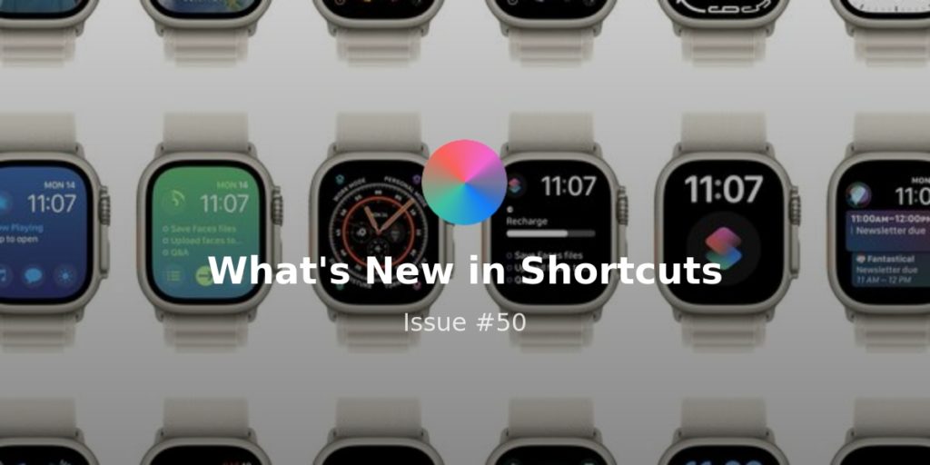 What’s New in Shortcuts – Issue #086