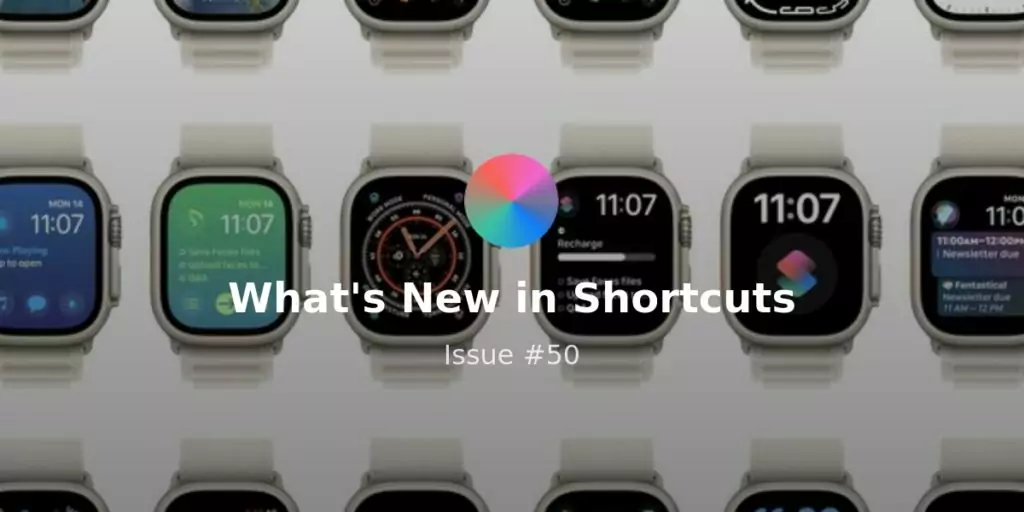 What’s New in Shortcuts – Issue #086