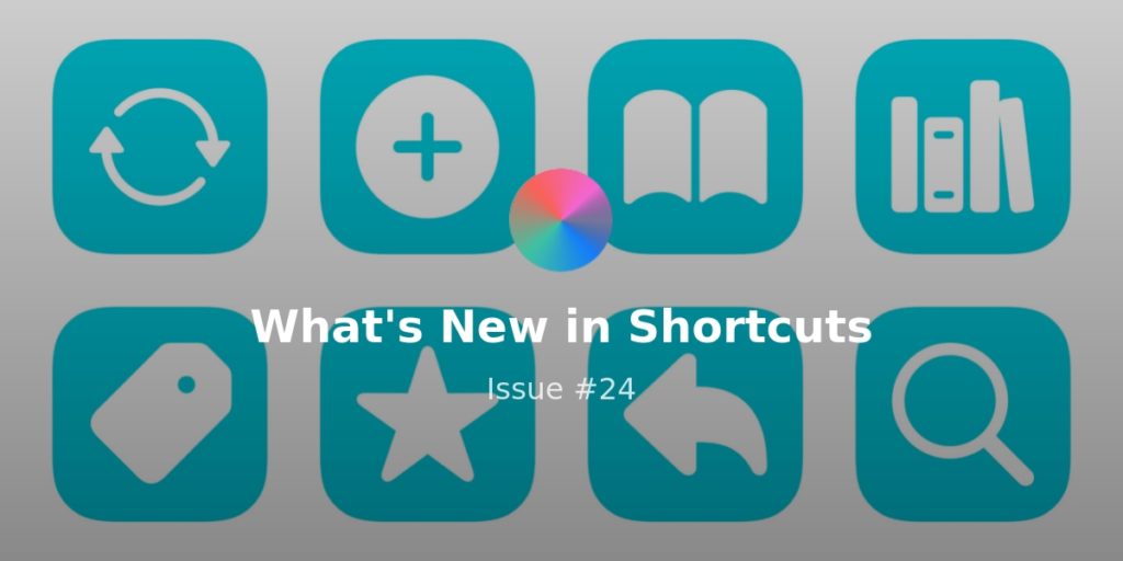 What’s New in Shortcuts – Issue #060